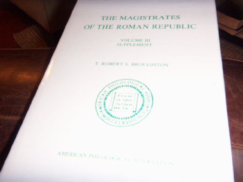 Supplement to The Magistrates of the Roman Republic; Vol. 3, (Philological Monographs) - Broughton, T. Robert S.