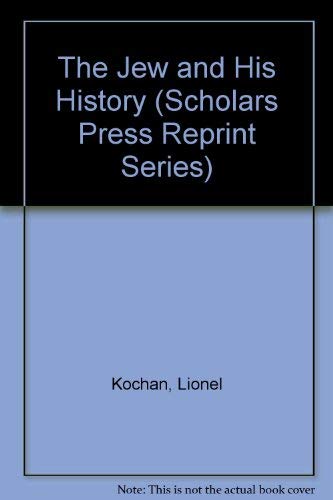 9780891308218: The Jew and His History (SCHOLARS PRESS REPRINT SERIES)