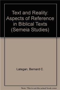 Text and Reality: Aspects of Reference in Biblical Texts (Semeia Studies) - Bernard C. Lategan