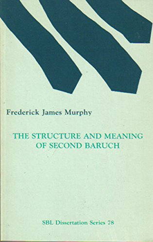 Beispielbild fr The Structure and Meaning of Second Baruch (SBL Dissertation Series 78) zum Verkauf von Pages Past--Used & Rare Books