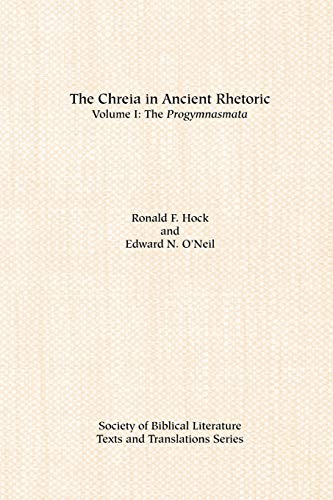 Beispielbild fr The Chreia in Ancient Rhetoric: Volume I: The Progymnasmata zum Verkauf von Powell's Bookstores Chicago, ABAA
