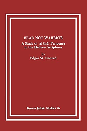 Beispielbild fr Fear Not Warrior: A Study of 'al tira Pericopes in the Hebrew Scriptures zum Verkauf von HPB Inc.