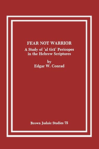 Stock image for Fear Not Warrior: A Study of 'al tira Pericopes in the Hebrew Scriptures for sale by HPB Inc.
