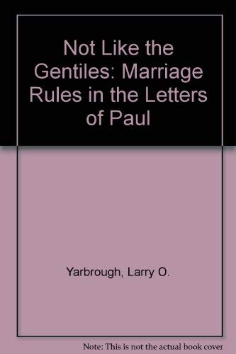 

Not Like The Gentiles: Marriage Rules In The Letters Of Paul (hardcover) [first edition]