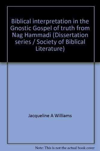 Beispielbild fr Biblical Interpretation in the Gnostic Gospel of Truth From Nag Hammadi [SBL, Dissertation Series, No. 79] zum Verkauf von Windows Booksellers