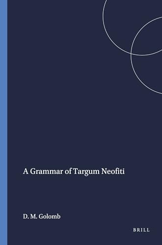 A Grammar of Targum Neofiti [Harvard Semitic Monographs 34] - Golomb, David M.