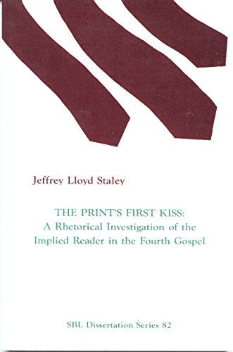9780891309468: The print's first kiss: A rhetorical investigation of the implied reader in the Fourth Gospel (Dissertation series / Society of Biblical literature)