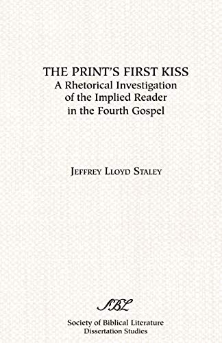 Beispielbild fr The Print's First Kiss: A Rhetorical Investigation of the Implied Reader in the Fourth Gospel zum Verkauf von Lucky's Textbooks