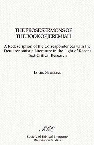 The Prose Sermons of the Book of Jeremiah: A Redescription of the Correspondence with Deuteronomistic Literature in Light of Recent Text-Critical Research (9780891309611) by Stulman, Louis