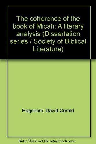 Stock image for The Coherence of the Book of Micah: A Literary Analysis [Society of Biblical Literature, Dissertation Series] for sale by Windows Booksellers