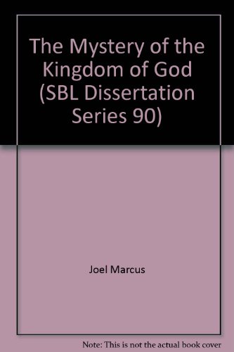 Stock image for The Mystery of the Kingdom of God [Society of Biblical Literature Dissertation Series 90] for sale by Windows Booksellers