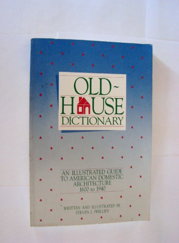 Beispielbild fr Old-house dictionary: An illustrated guide to American domestic architecture (1600-1940) zum Verkauf von More Than Words