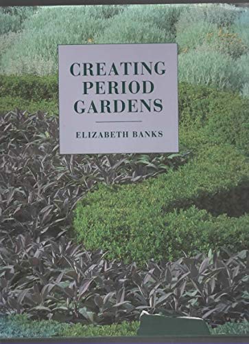 Stock image for Creating Period Gardens for sale by Terrace Horticultural Books