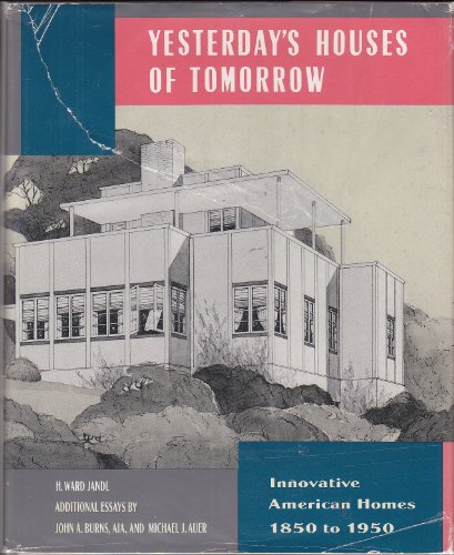 Stock image for Yesterday's Houses of Tomorrow: Innovative American Homes 1850 to 1950 for sale by Front Cover Books