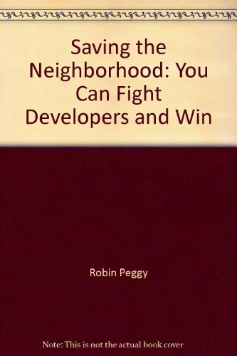 Beispielbild fr Saving the Neighborhood You Can Fight Developers and Win zum Verkauf von Ann Becker