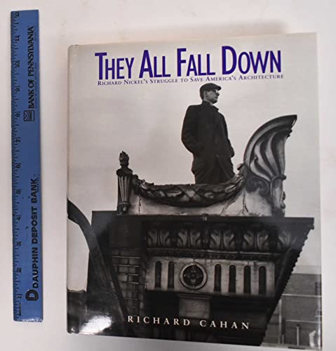 Beispielbild fr They All Fall Down: Richard Nickel's Struggle to Save America's Architecture zum Verkauf von HPB-Ruby