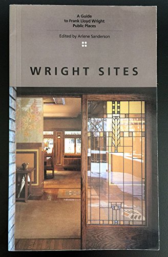 Stock image for Wright Sites: A Guide to Frank Lloyd Wright Public Places for sale by Wonder Book