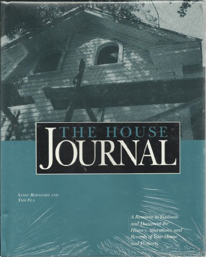 Beispielbild fr The House Journal: A Resource to Evaluate & Document the History, Alterations, & Records of Your House & Property. zum Verkauf von Wonder Book