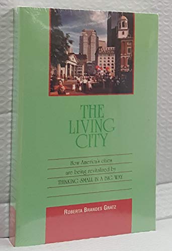 Imagen de archivo de The Living City: How America's Cities Are Being Revitalized by Thinking Small in a Big Way a la venta por SecondSale