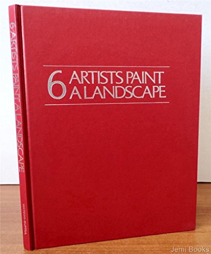 Stock image for 6 Artists Paint a Landscape for sale by Half Price Books Inc.