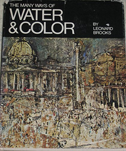 Beispielbild fr The Many Ways of Water & Color: Watercolor, Acrylic, Casein, Gouache, Inks, Mixed Techniques zum Verkauf von Jenson Books Inc