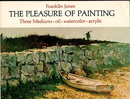 Imagen de archivo de The Pleasure of Painting: Three Mediums, Oil, Watercolor, Acrylic a la venta por Wonder Book