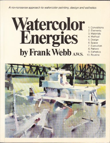 Beispielbild fr Watercolor Energies: A No-Nonsense Approach to Watercolor Painting, Design and Esthetics zum Verkauf von The Maryland Book Bank