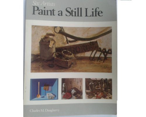 Stock image for Six Artists Paint a Still Life for sale by HPB-Emerald