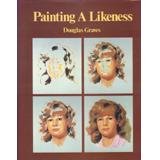 Stock image for Painting a Likeness for sale by Better World Books