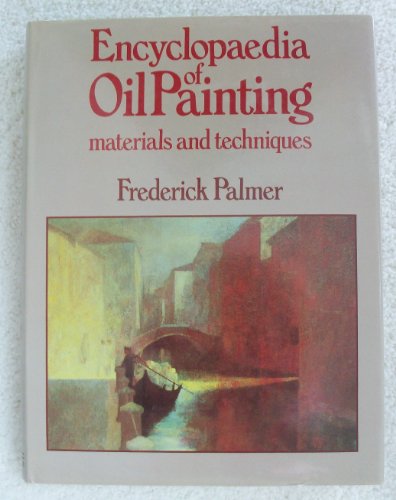 Encyclopedia of Oil Painting: Materials and Techniques