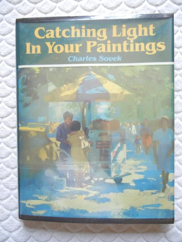 Beispielbild fr Catching Light in Your Paintings zum Verkauf von WorldofBooks