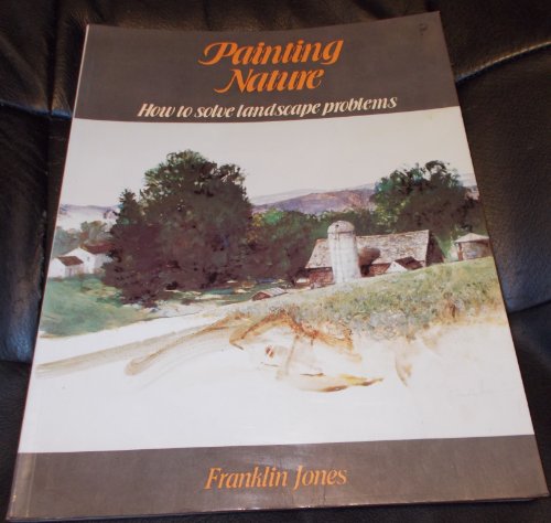 Stock image for Painting Nature: How to Solve Landscape Problems for sale by Discover Books