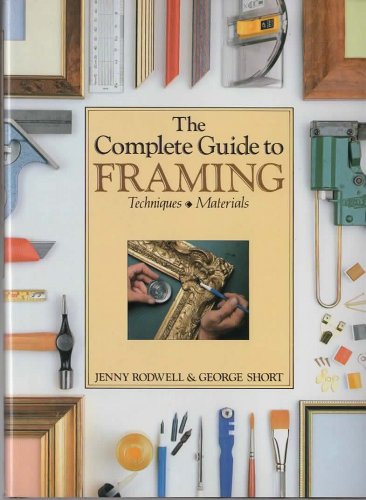 Stock image for The Complete Guide to Framing: Techniques & Materials for sale by B-Line Books