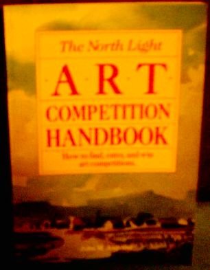 Stock image for The North Light Art Competition Handbook for sale by Wonder Book