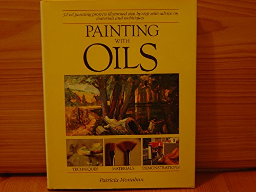 Stock image for Painting With Oils: 32 Oil Painting Projects, Illustrated Step-By-Step With Advice on Materials and Techniques for sale by Jenson Books Inc