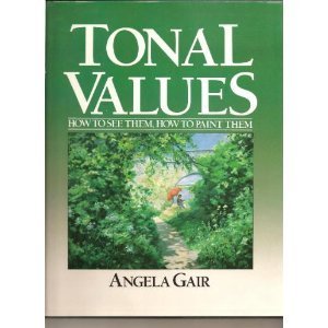 Stock image for TONAL VALUES : How to See Them, How to Paint Them for sale by Falls Bookstore