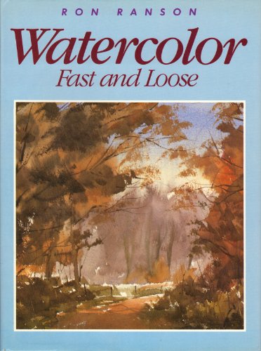 9780891342250: Watercolor: Fast and Loose