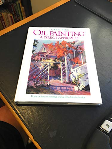 Imagen de archivo de Oil Painting: A Direct Approach a la venta por Books of the Smoky Mountains