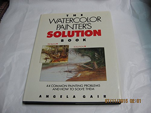 9780891342335: The Watercolor Painter's Solution Book: 44 common painting problems and how to solve them by ANGELA GAIR (1988) Hardcover