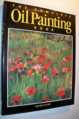 Beispielbild fr The Complete Oil Painting Book zum Verkauf von Half Price Books Inc.
