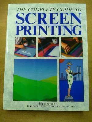 Stock image for The Complete Guide to Screen Printing for sale by Vashon Island Books