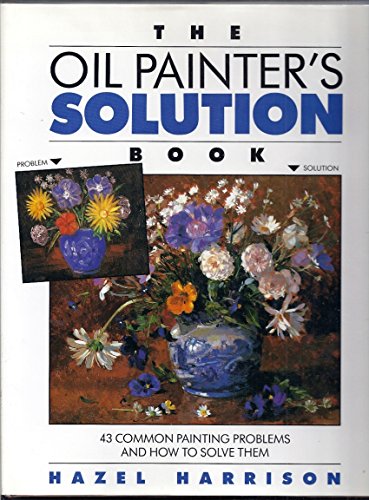 Imagen de archivo de The Oil Painters Solution Book a la venta por Hawking Books