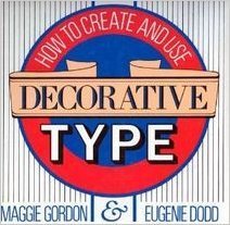 How to Create and Use Decorative Type (9780891343295) by Gordon, Maggie; Dodd, Eugenie