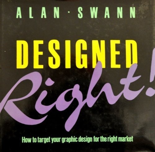 Stock image for DESIGNED RIGHT! HOW TO TARGET YOUR GRAPHIC DESIGN FOR THE RIGHT MARKET for sale by JB's Book Vault