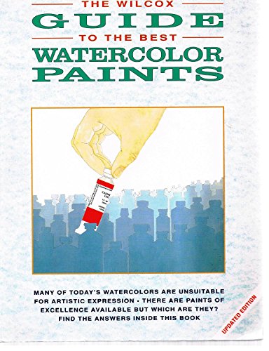 Stock image for The Wilcox Guide to the Best Watercolor Paints for sale by Books of the Smoky Mountains