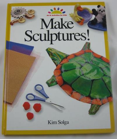 9780891344209: Make Sculptures! (Art & Activities for Kids S.)