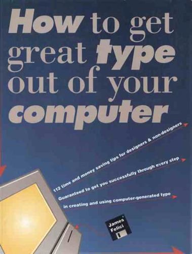 Imagen de archivo de How to Get Great Type Out of Your Computer a la venta por Wonder Book