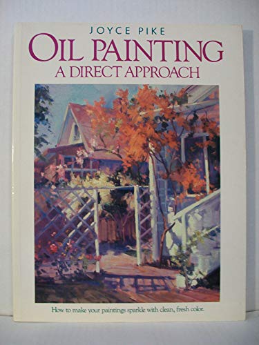 Imagen de archivo de Oil Painting: A Direct Approach a la venta por Wonder Book