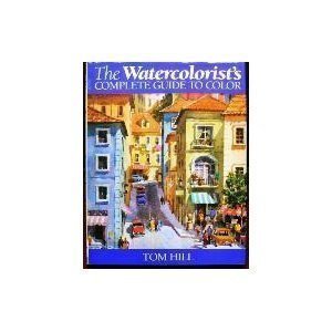 

The Watercolorist's Complete Guide to Color [signed] [first edition]