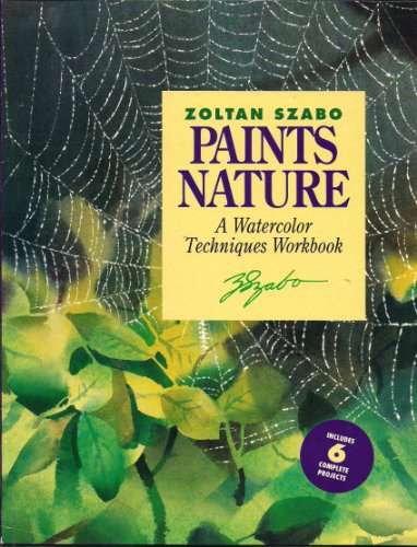 Zoltan Szabo Paints Nature: A Watercolor Techniques Workbook